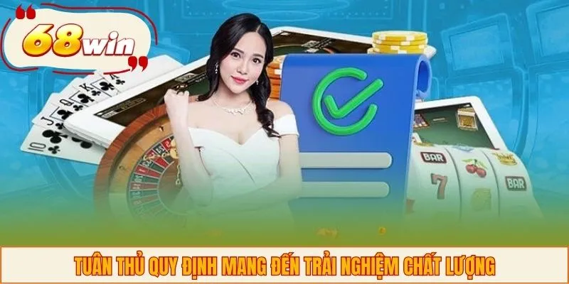 Tuân thủ quy định mang đến trải nghiệm chất lượng