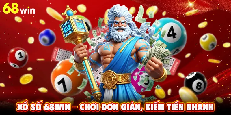 Xổ số 68WIN - Chơi đơn giản, Kiếm tiền nhanh